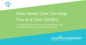 How Home Care Can Help You in a Care Facility