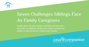 Seven Challenges Siblings Face As Family Caregivers