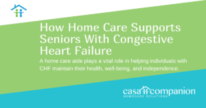 How Home Care Supports Seniors With Congestive Heart Failure