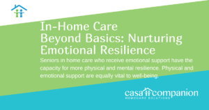 In Home Care Beyond Basics: Nurturing Emotional Resilience
