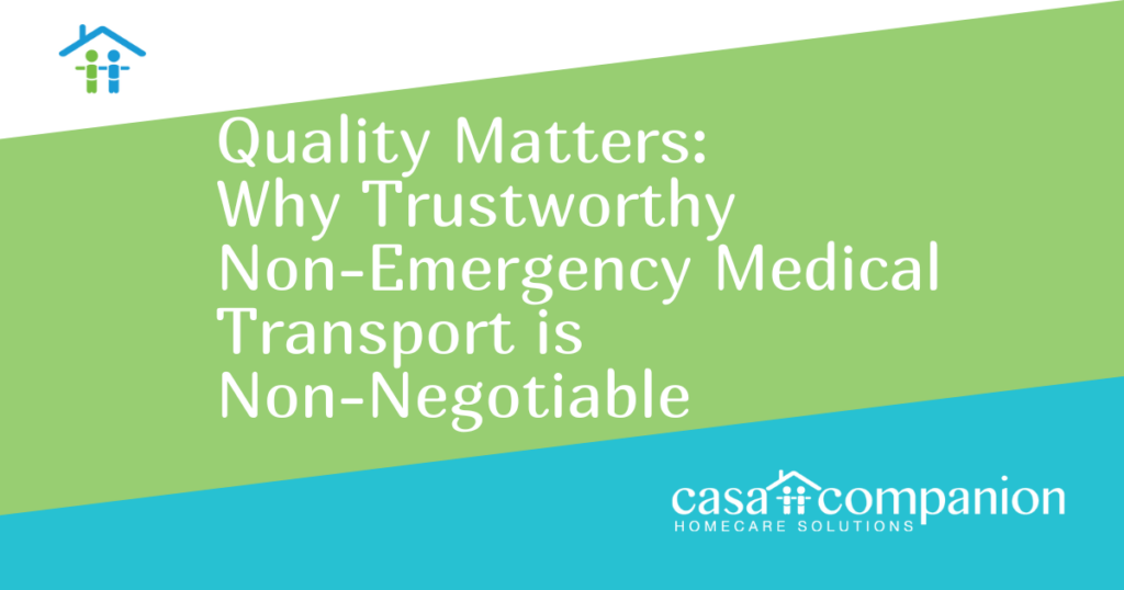 Quality Matters: Why Trustworthy Non-Emergency Medical Transport is Non-Negotiable