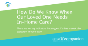 How Do We Know When Our Loved One Needs In-Home Care?