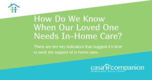 How Do We Know When Our Loved One Needs In-Home Care?