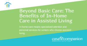 Beyond Basic Care: The Benefits of In-Home Care in Assisted Living