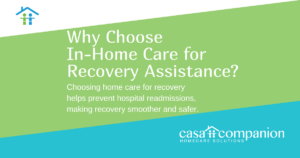 Why Choose In-Home Care for Recovery Assistance?