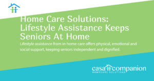 Home Care Solutions: Lifestyle Assistance Keeps Seniors At Home