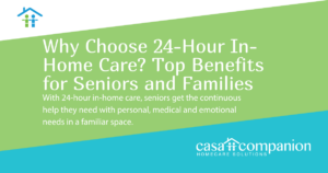 Why Choose 24-Hour In-Home Care? Top Benefits for Seniors and Families