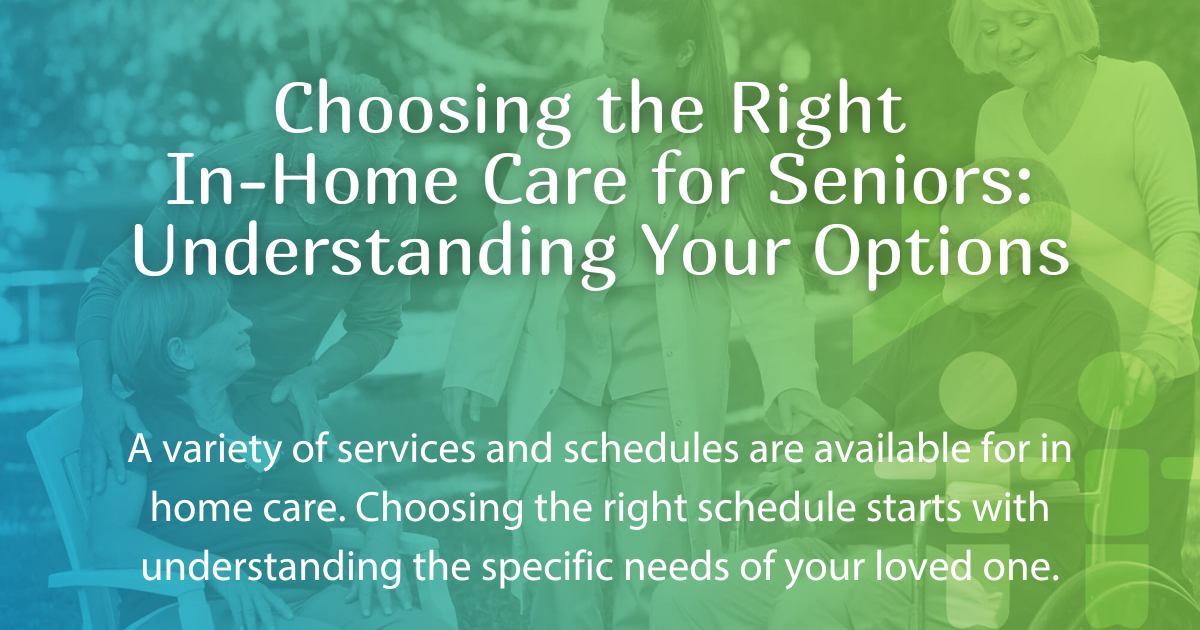 Choosing the Right In-Home Care Services for Seniors: Understanding Your Options