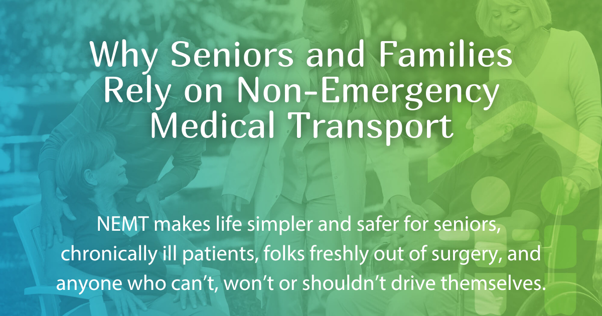 Why Seniors and Families Rely on Non-Emergency Medical Transport