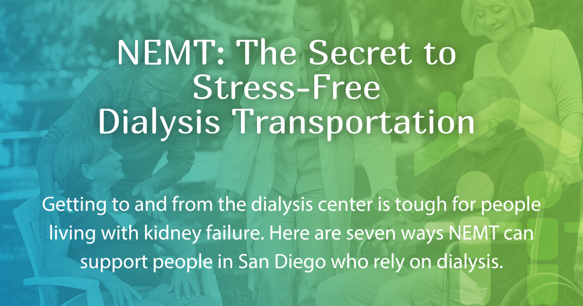 NEMT: The Secret to Stress-Free Dialysis Transportation