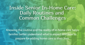 Inside Senior In-Home Care: Daily Routines and Common Challenges