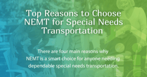 Top Reasons to Choose NEMT for Special Needs Transportation