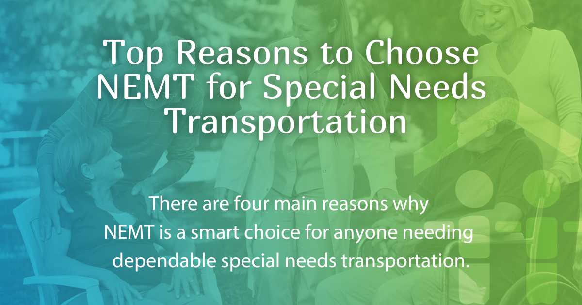 Top Reasons to Choose NEMT for Special Needs Transportation
