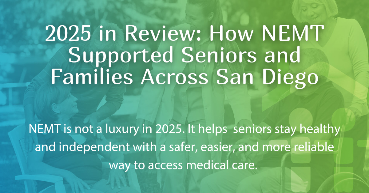 2025 in Review: How NEMT Supported Seniors and Families Across San Diego