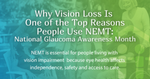 Why Vision Loss Is One of the Top Reasons People Use NEMT