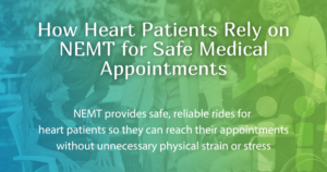 How Heart Patients Rely on NEMT for Safe Medical Appointments