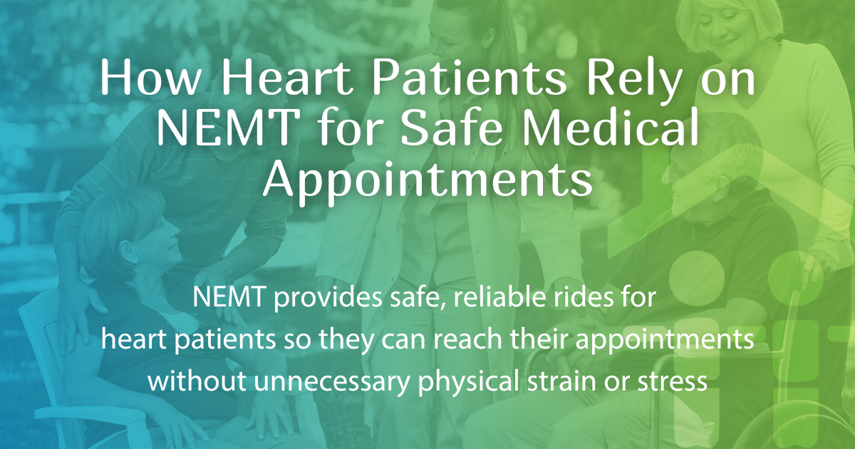How Heart Patients Rely on NEMT for Safe Medical Appointments